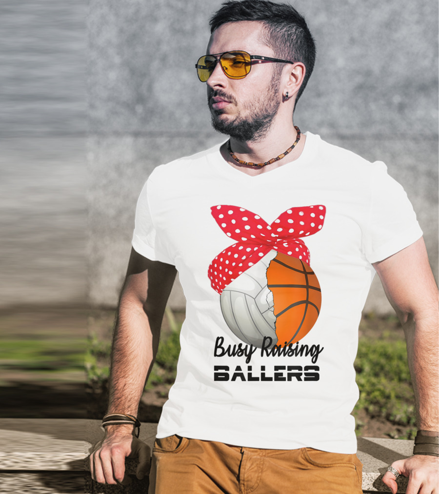 Busy Raising Ballers Basketball Volleyball Bandana T-Shirt
