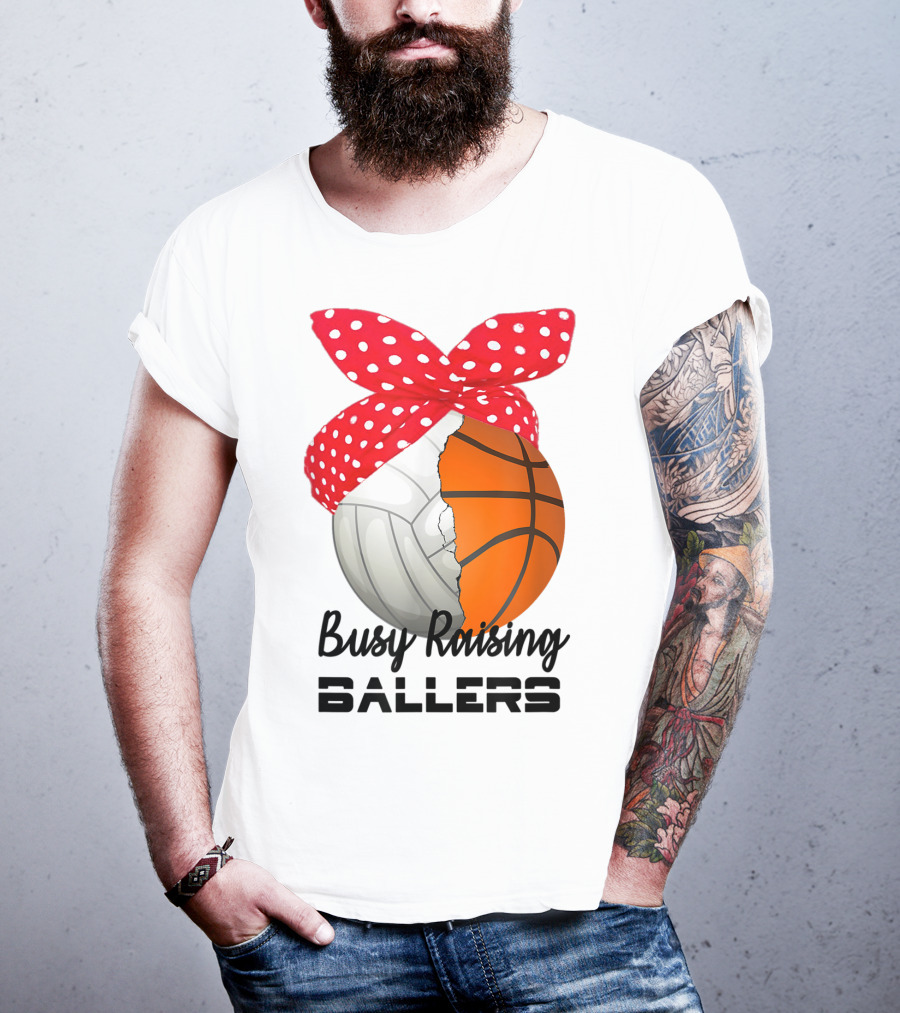 Busy Raising Ballers Basketball Volleyball Bandana T-Shirt