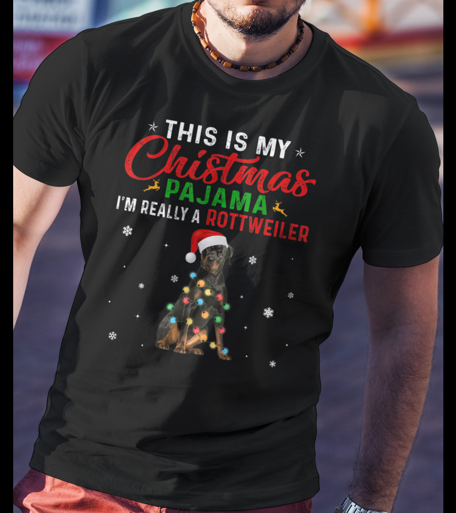 This Is My Christmas Pajama I'm Really A Rottweiler T-Shirt