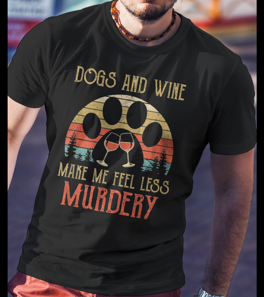 Dogs And Wine Make Me Feel Less Murdery Vintage Retro Paw Print And Wine Glasses T-Shirt