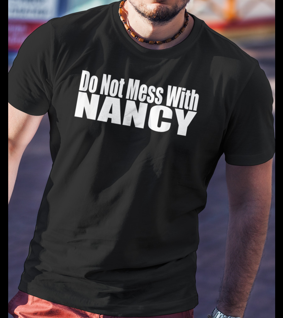 Do Not Mess With Nancy Hashtag Dontmesswithnancy T-Shirt