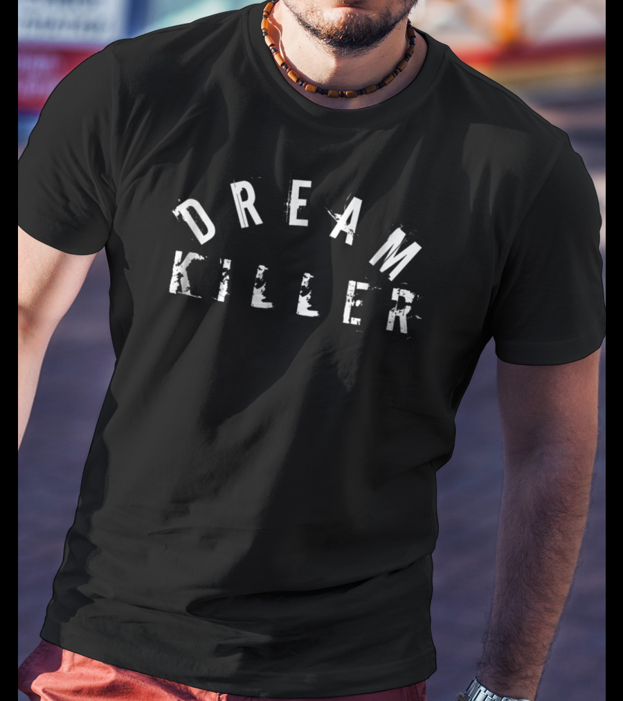 Dream Killer Awesome Workout Funny Gym Motivation T-Shirt