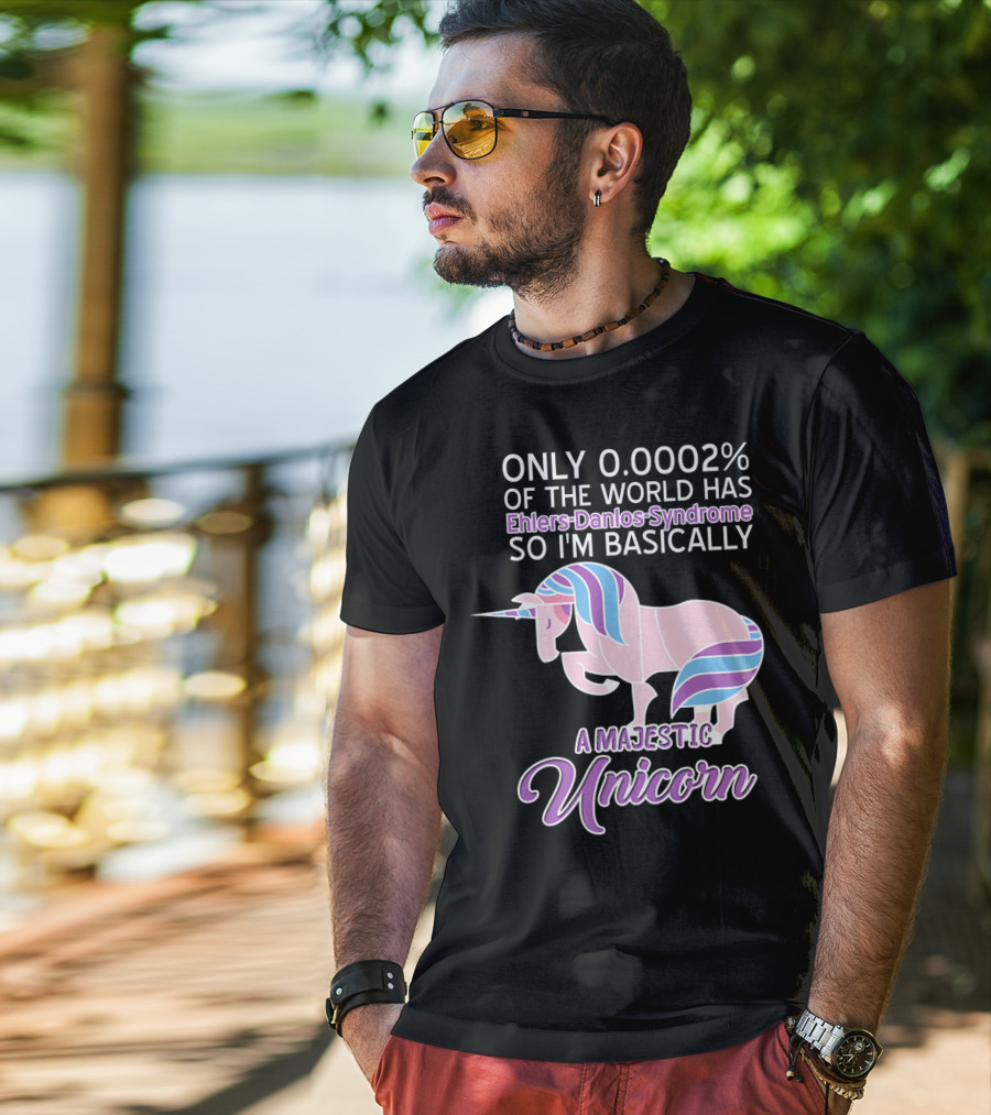 Only 0.0002% Of The World Has Ehlers-Danlos Syndrome So I'm Basically A Majestic Unicorn T-Shirt