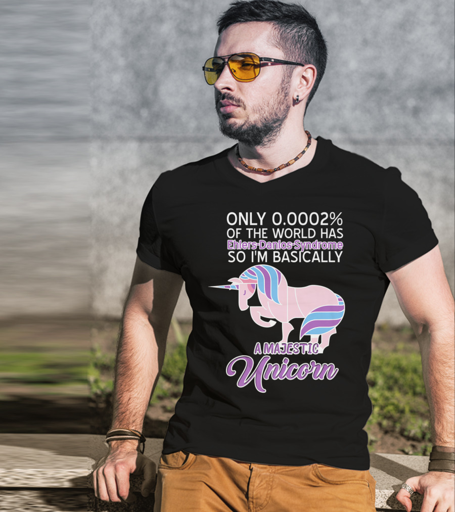 Only 0.0002% Of The World Has Ehlers-Danlos Syndrome So I'm Basically A Majestic Unicorn T-Shirt