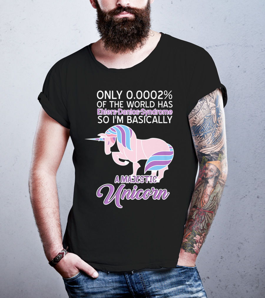Only 0.0002% Of The World Has Ehlers-Danlos Syndrome So I'm Basically A Majestic Unicorn T-Shirt