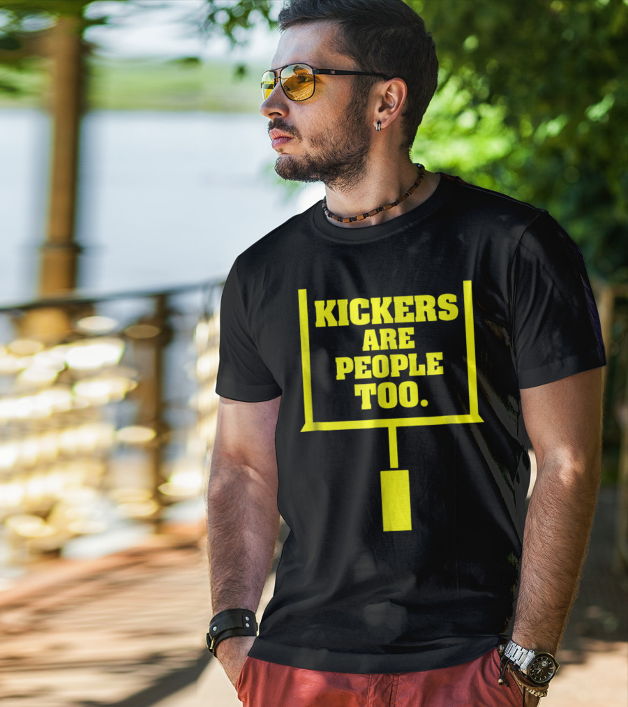 Kickers Are People Too Funny Fantasy Football Kicker Draft Party T-Shirt