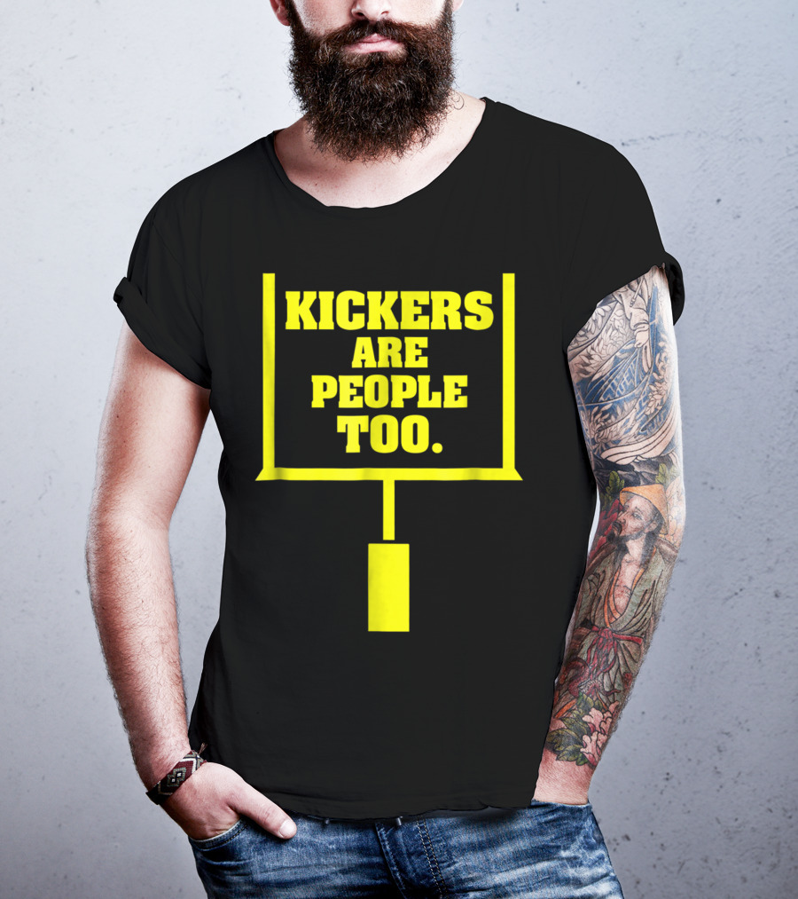 Kickers Are People Too Funny Fantasy Football Kicker Draft Party T-Shirt