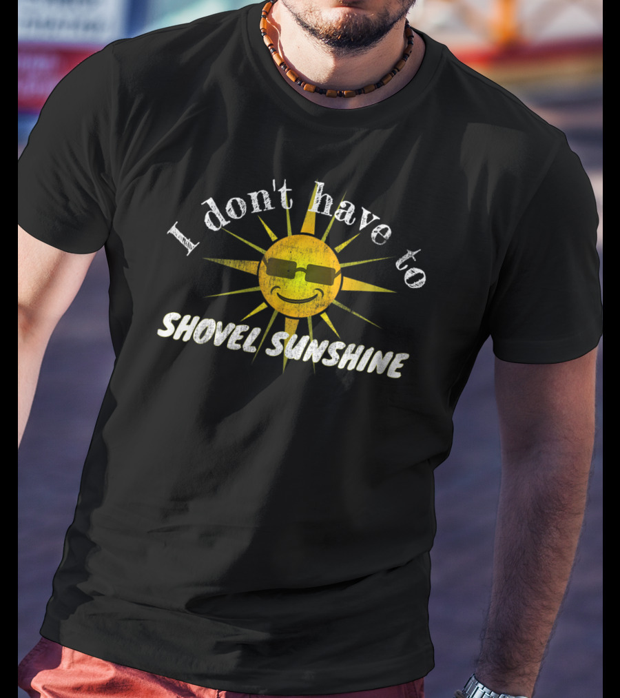 Funny Florida State Snowbird I Don't Have To Shovel Sunshine T-Shirt