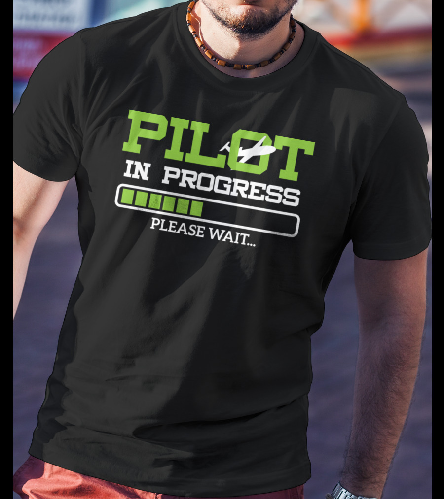 Pilot In Progress Please Wait Loading Bar Airplane T-Shirt