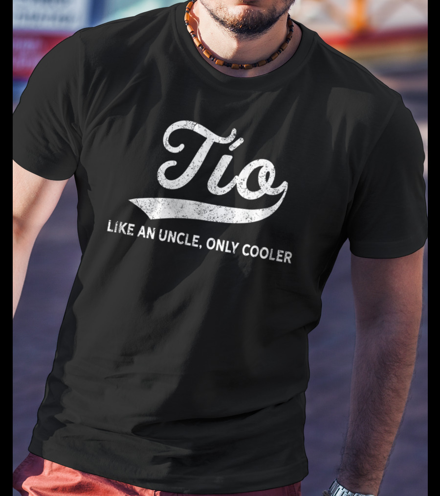 Tio Like An Uncle Only Cooler T-Shirt