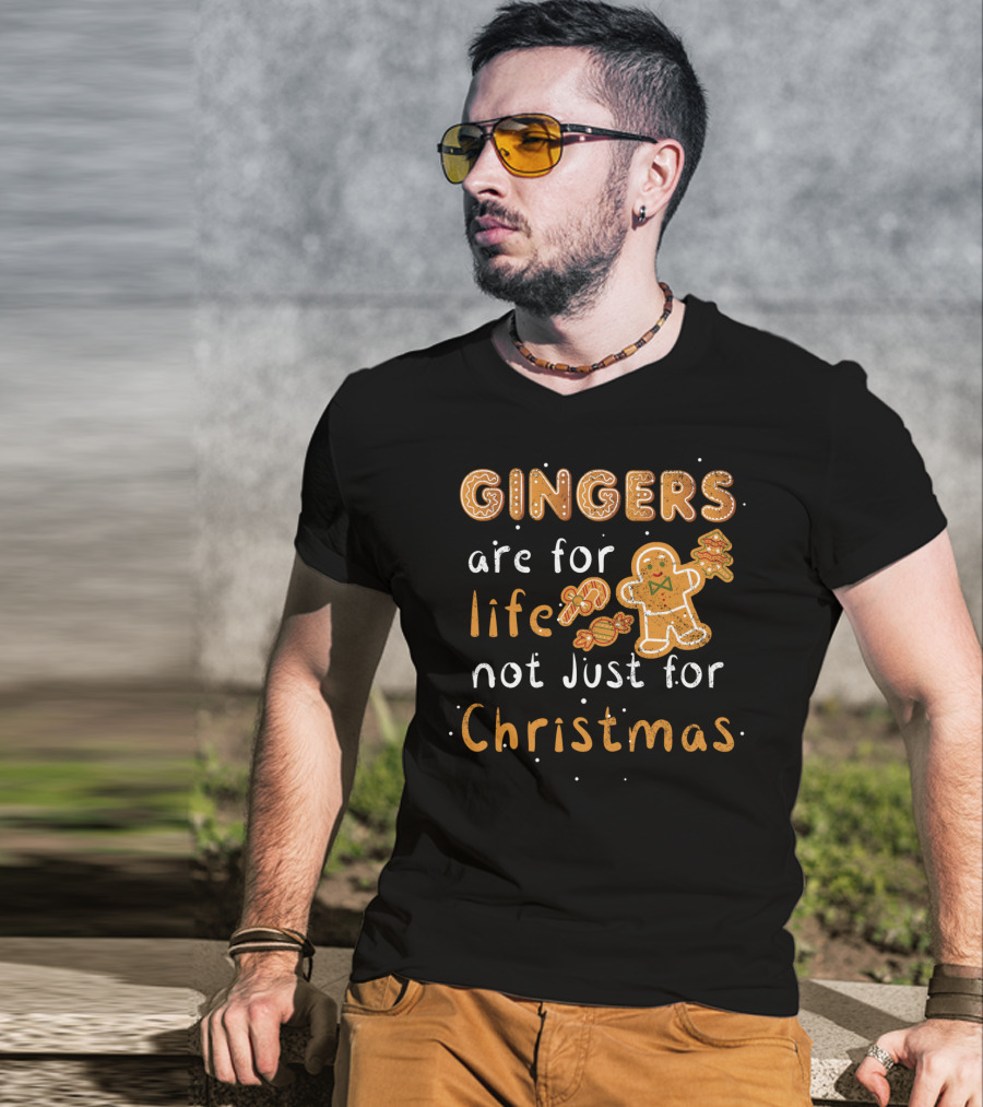 Gingers Are For Life Not Just For Christmas T-Shirt