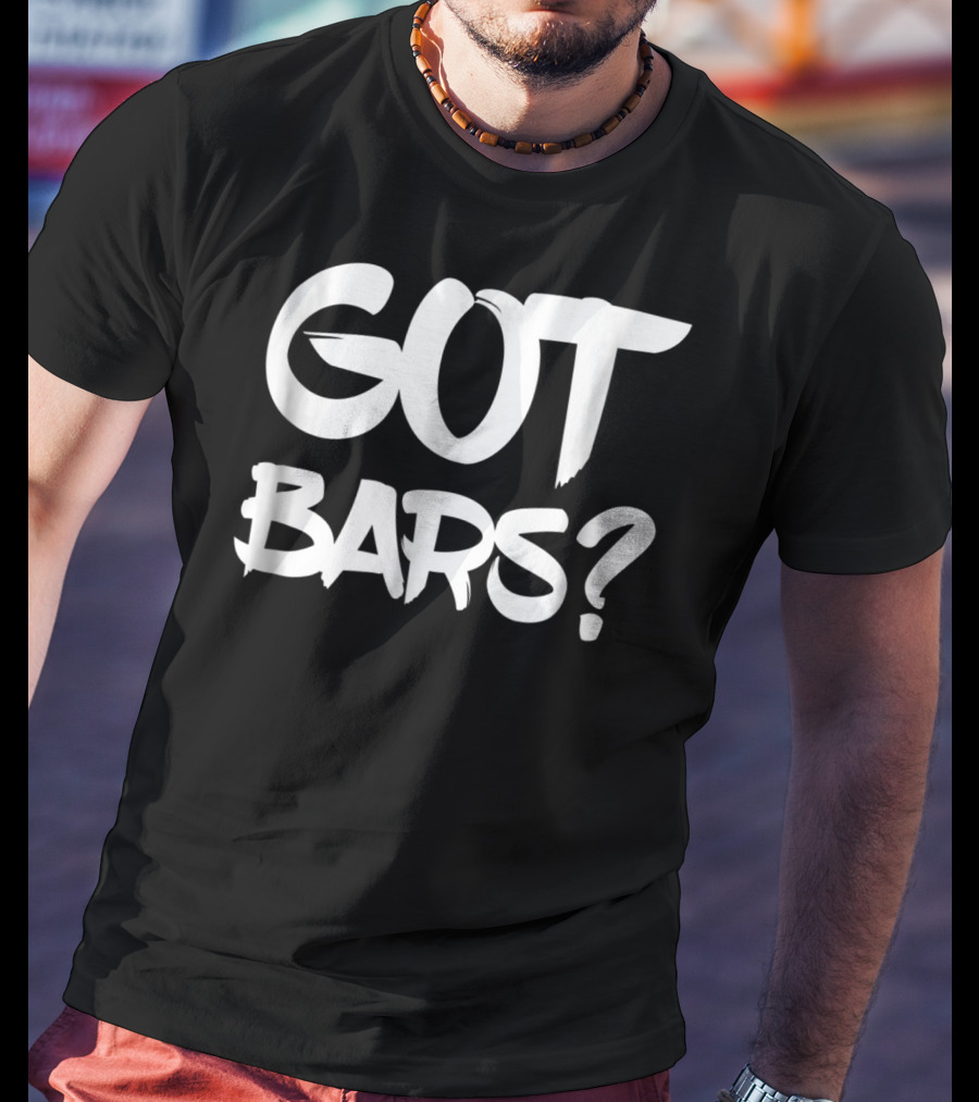 Got Bars Hip Hop MC Rapper T-Shirt