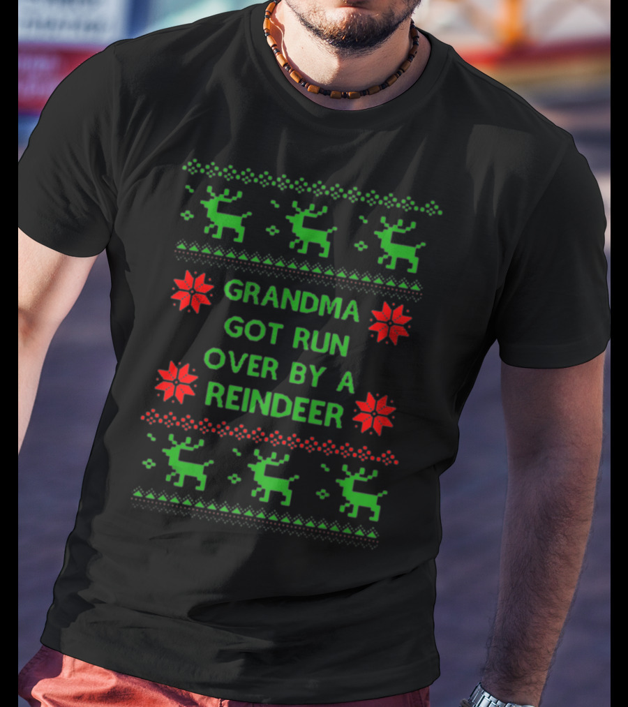 Grandma Got Run Over By A Reindeer Ugly Christmas T-Shirt