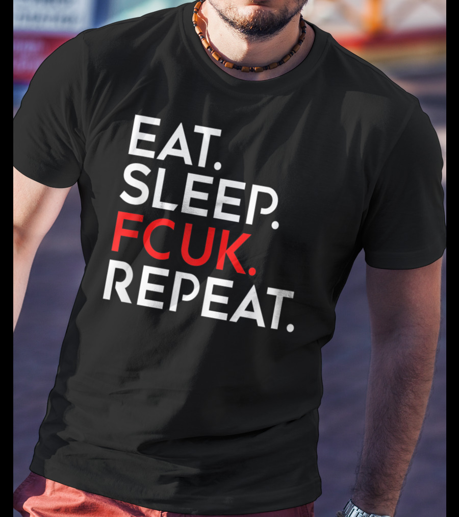 Eat Sleep FCUK Repeat T-Shirt