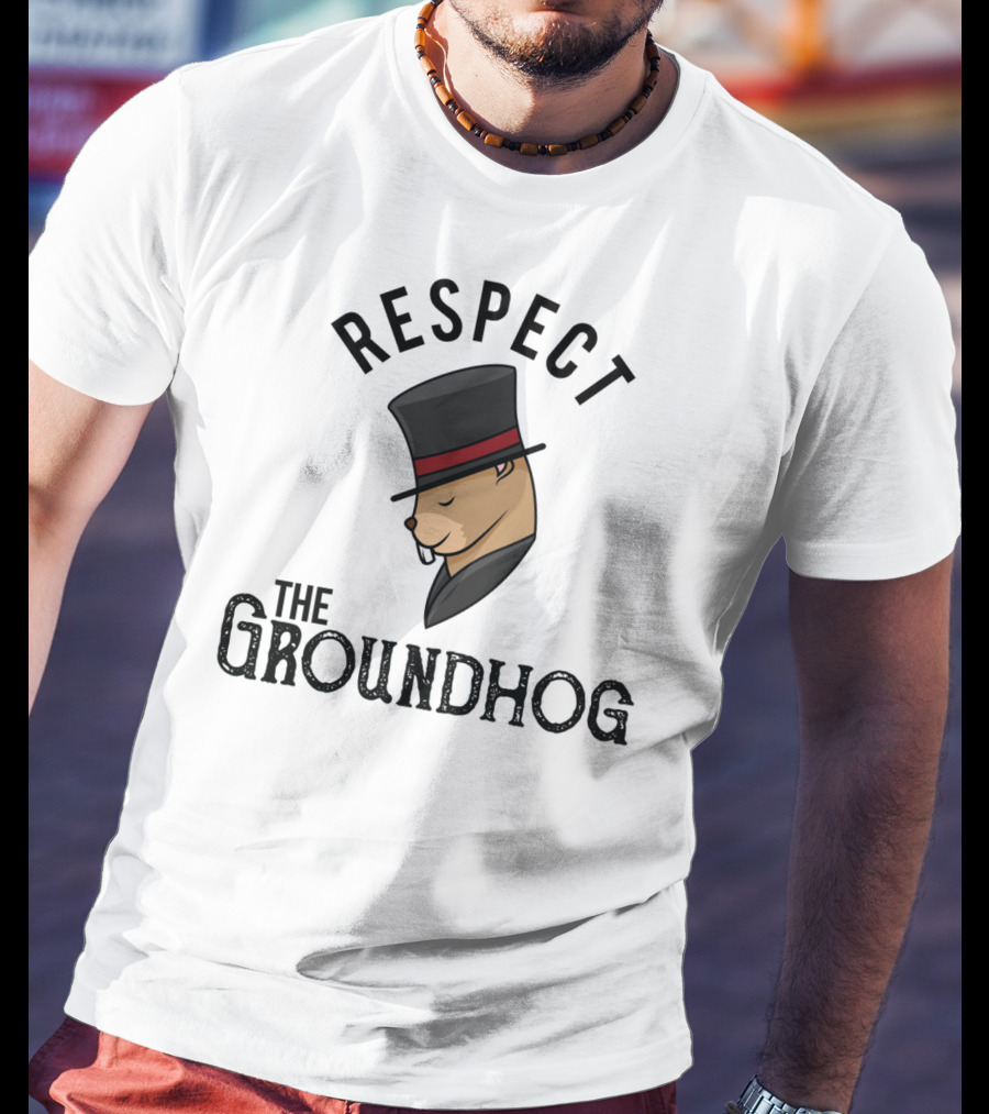 Respect The Groundhog Happy Groundhog Day T-Shirt