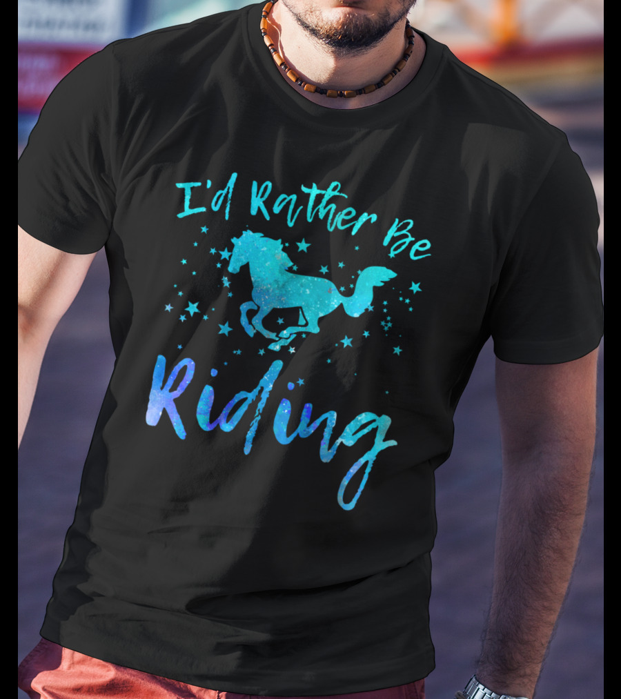Horse Lover I'd Rather Be Riding With Stars And Galloping Horse T-Shirt