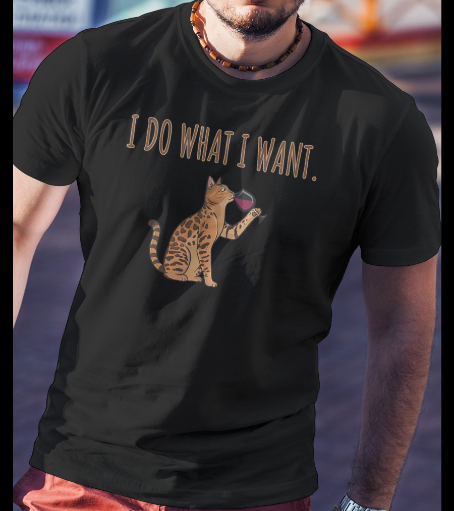I Do What I Want Bengal Cat Wine Glass T-Shirt