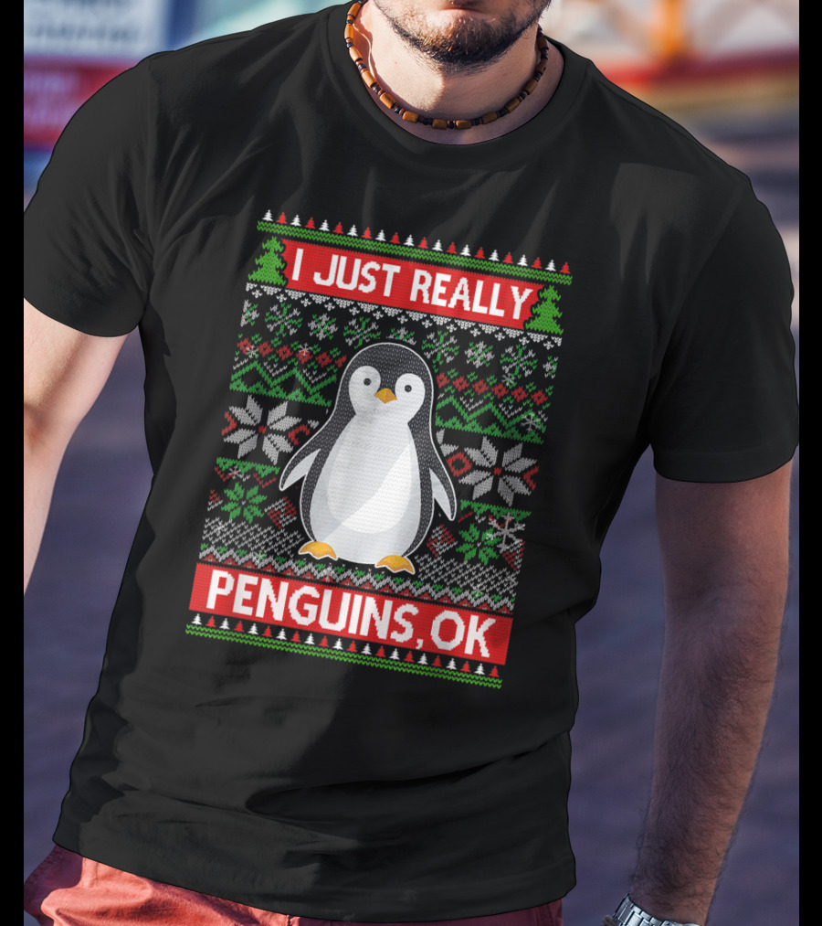 I Just Really Like Penguins, OK Ugly Christmas Sweater Style With Cute Penguin And Festive T-Shirt