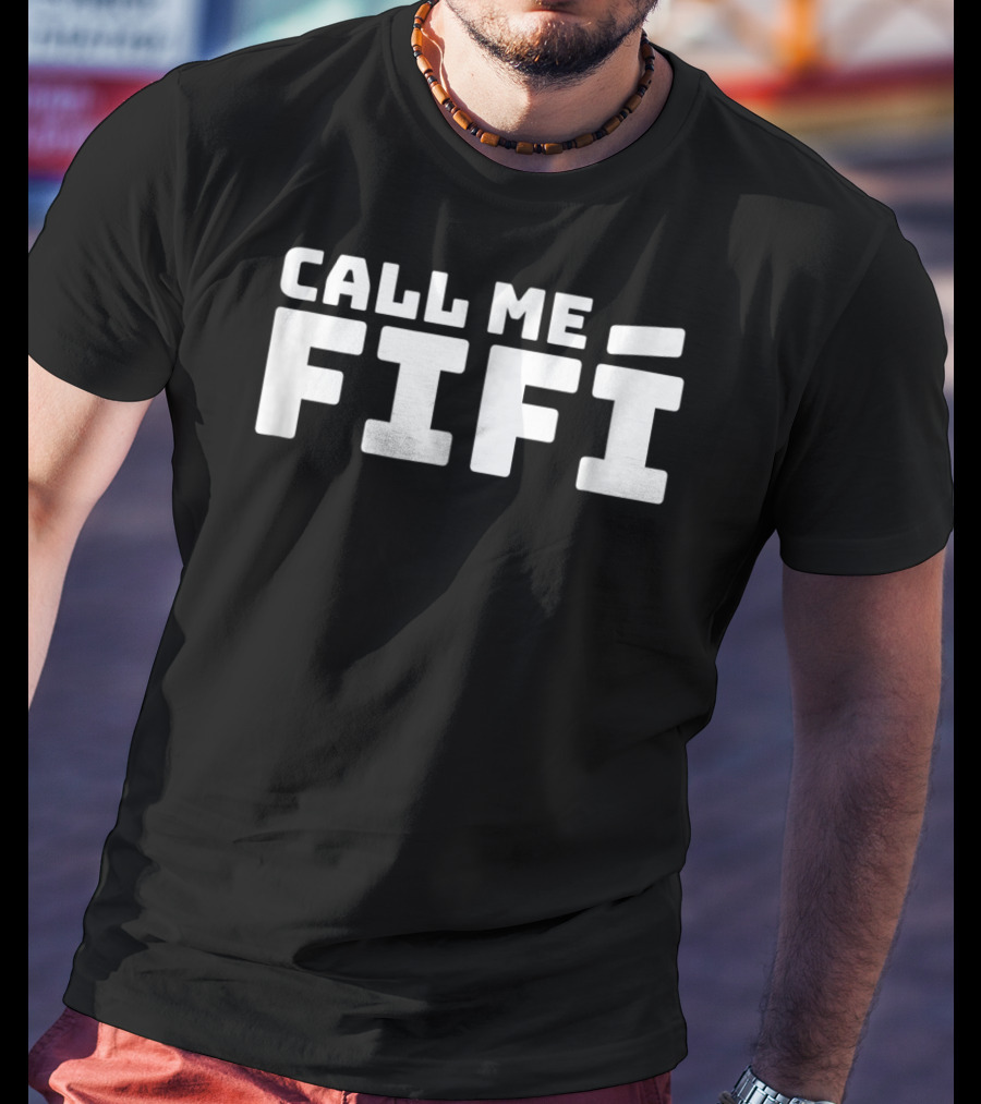 Call Me Fifi Yo Soy Fifi Playera Frase Amlo T-Shirt