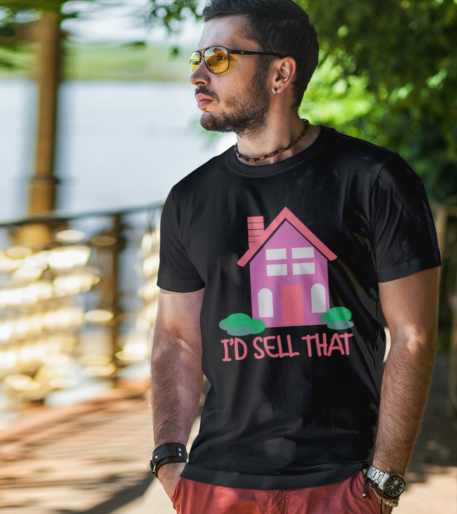 I'd Sell That Realtor Real Estate Agent House T-Shirt