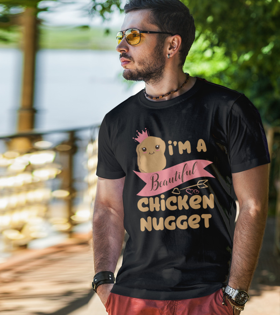 I'm A Beautiful Chicken Nugget With Nug Life Princess Crown T-Shirt
