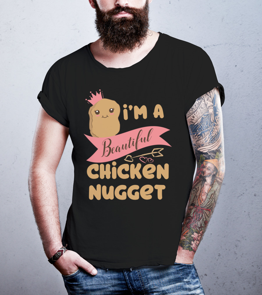 I'm A Beautiful Chicken Nugget With Nug Life Princess Crown T-Shirt