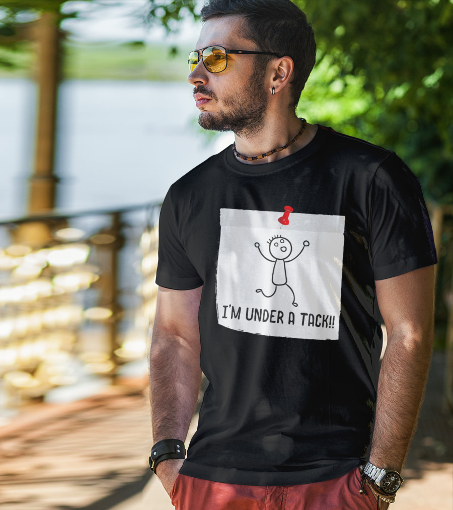 I'm Under A Tack Funny Stick Figure Tack Attack T-Shirt