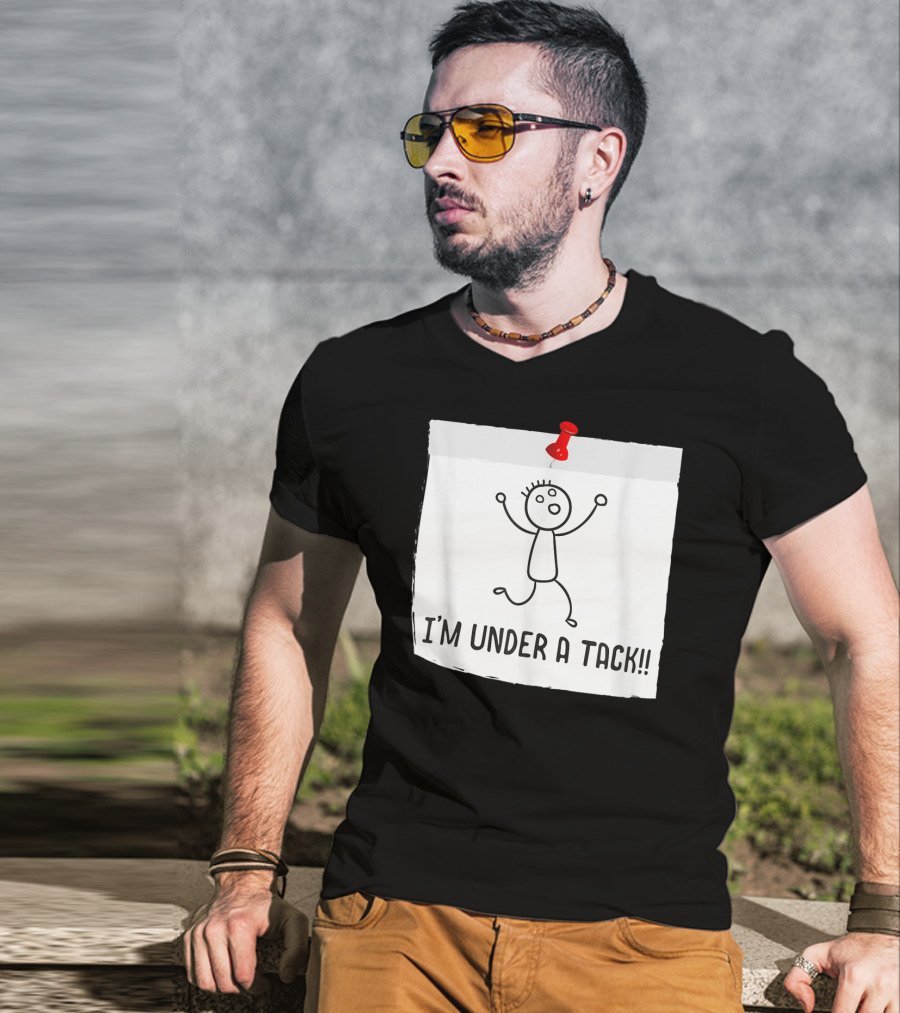 I'm Under A Tack Funny Stick Figure Tack Attack T-Shirt