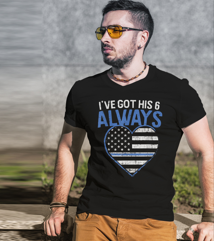 I've Got His 6 Always Blue Line Heart Flag T-Shirt