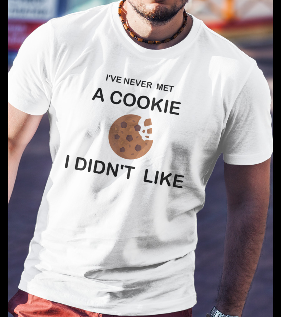 I've Never Met A Cookie I Didn't Like Cookie Bite T-Shirt