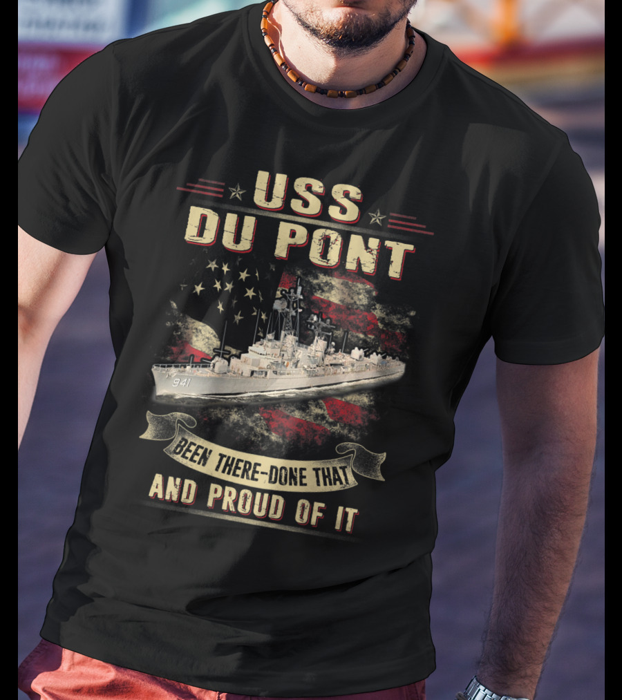 USS Du Pont DD941 Been There Done That And Proud Of It T-Shirt