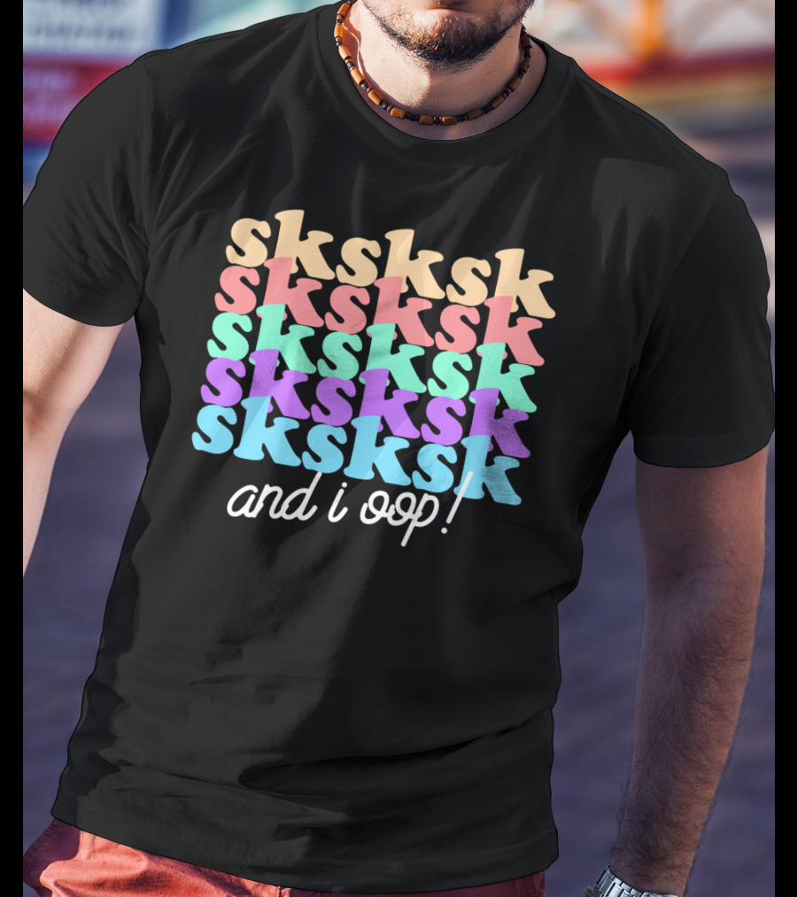 Sksksk And I Oop Aesthetic Funny Girls Trendy T-Shirt