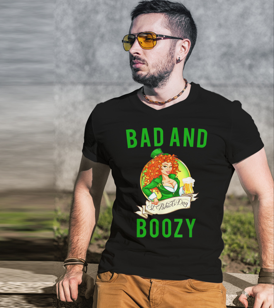 Bad And Boozy St Patricks Day T-Shirt