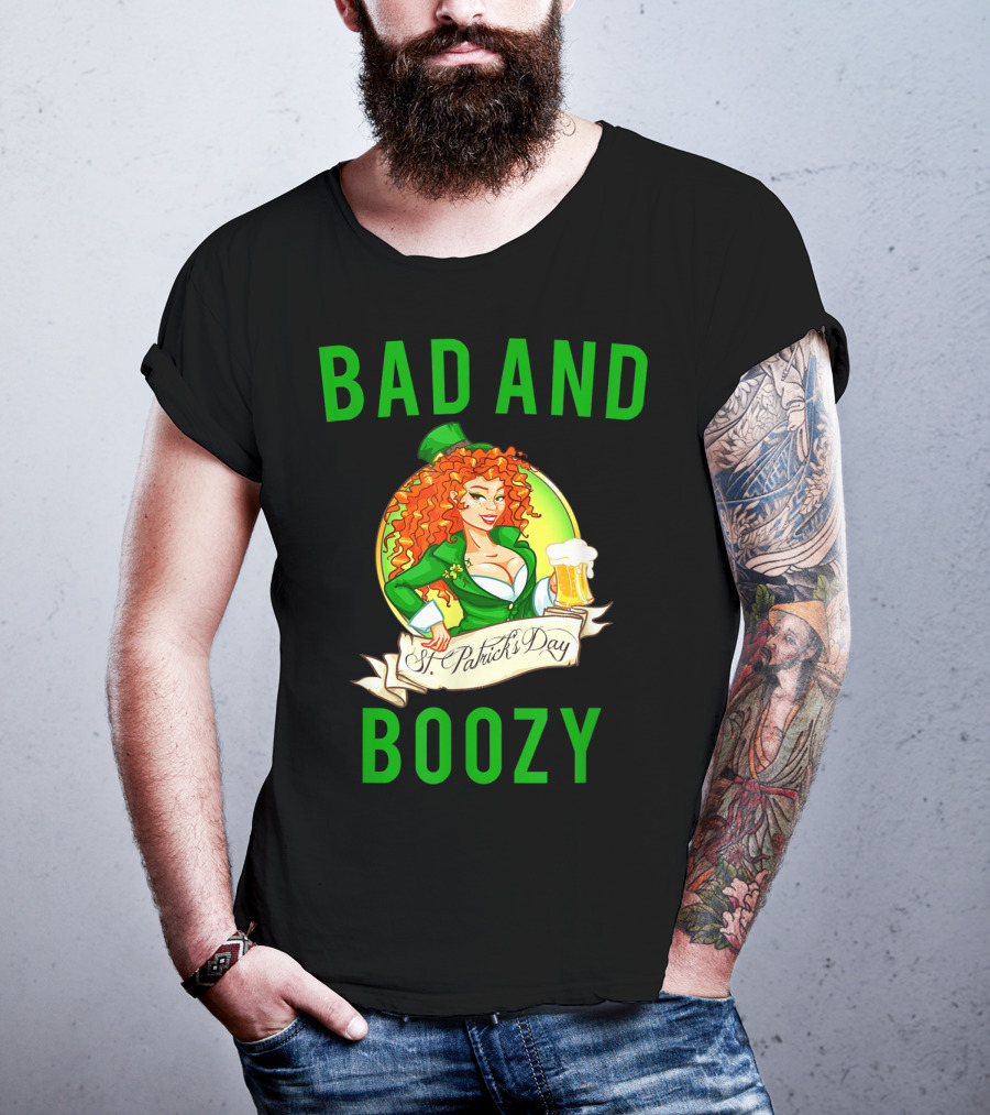 Bad And Boozy St Patricks Day T-Shirt