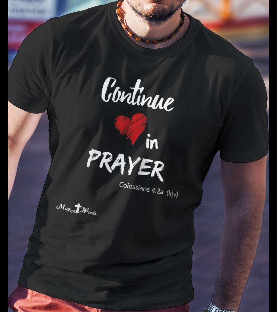 Continue In Prayer Heart Colossians 4:2a KJV Christian T-Shirt