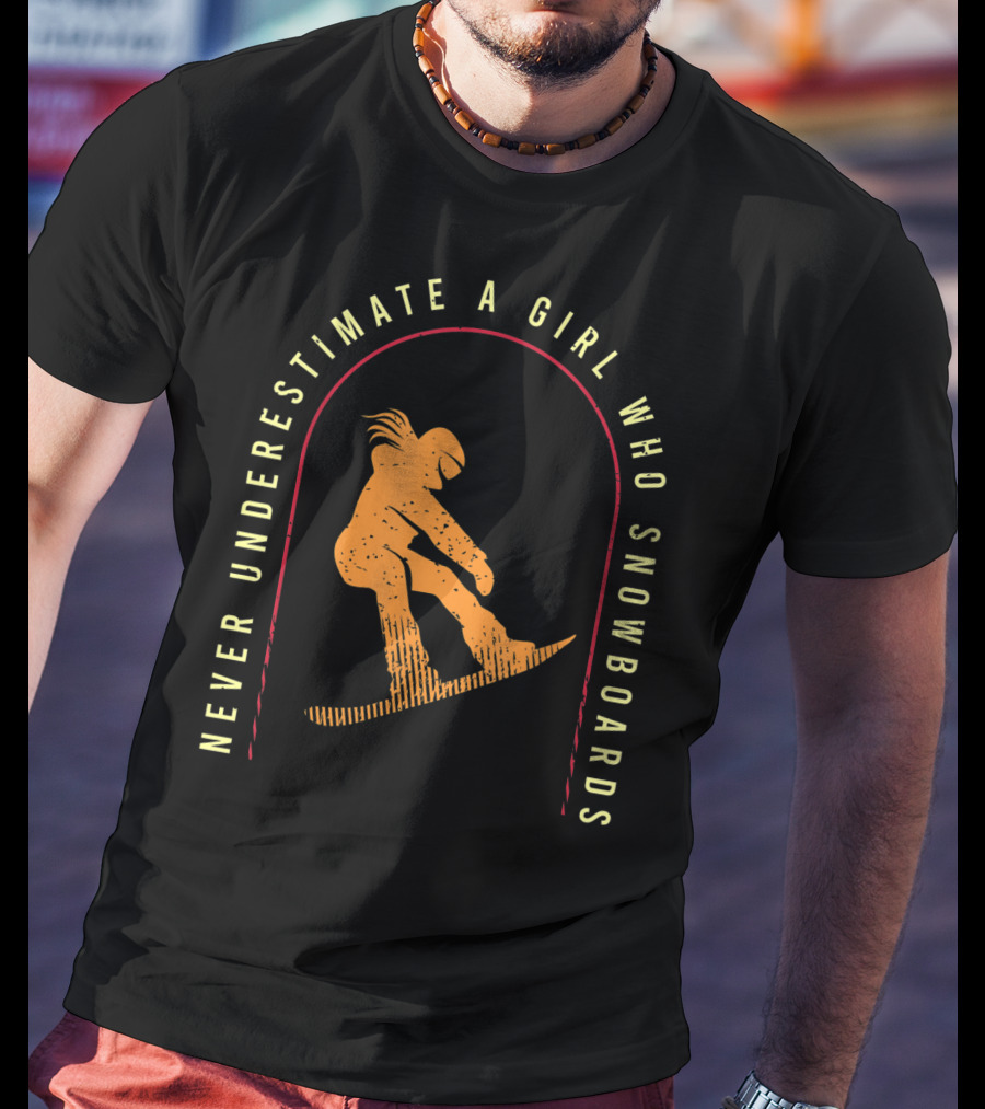 Never Underestimate A Girl Who Snowboards Cool Snowboarding T-Shirt