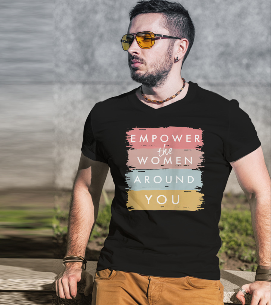 Empower The Women Around You Feminist Statement Bold Color Blocks T-Shirt