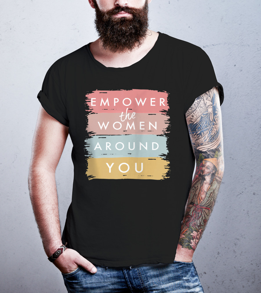 Empower The Women Around You Feminist Statement Bold Color Blocks T-Shirt