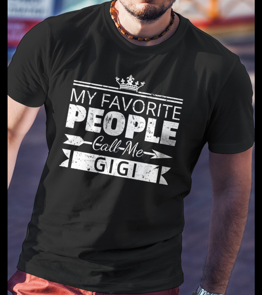 MY FAVORITE PEOPLE Call Me GIGI Grandma T-Shirt