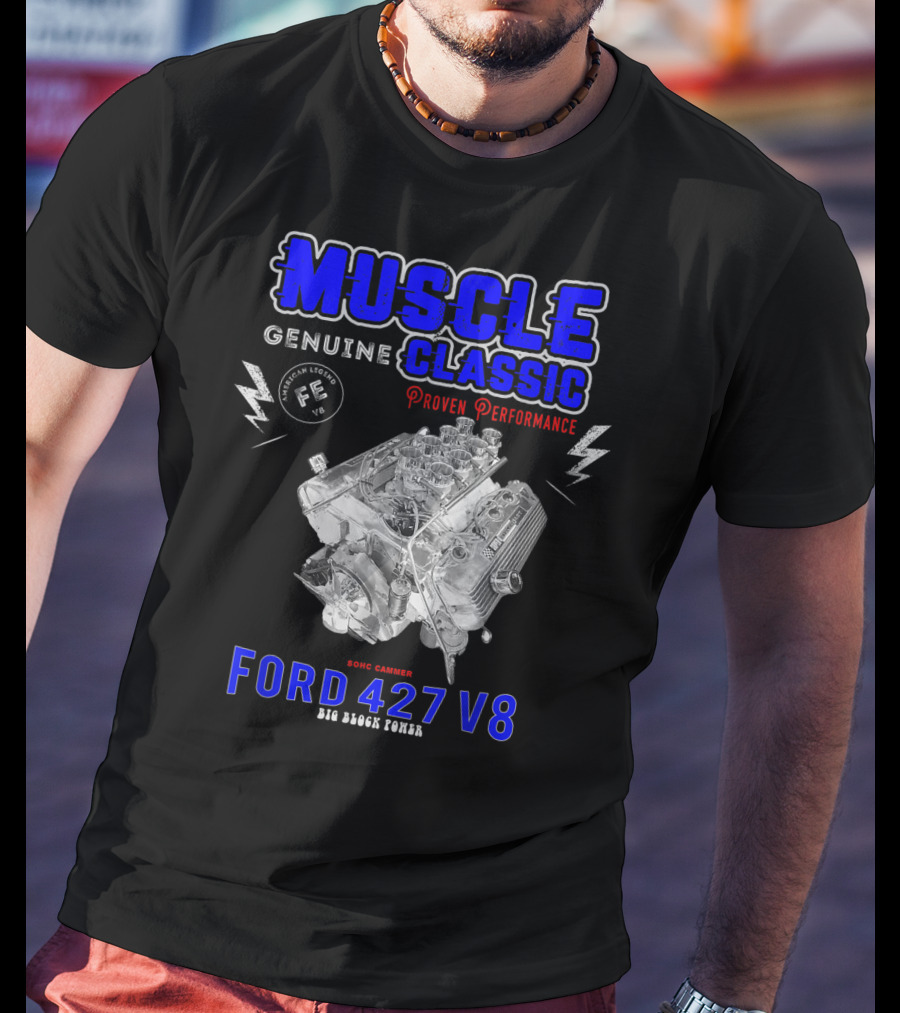 Genuine Classic Muscle Ford 427 V8 Sohc Cammer Proven Performance Big Block Power T-Shirt