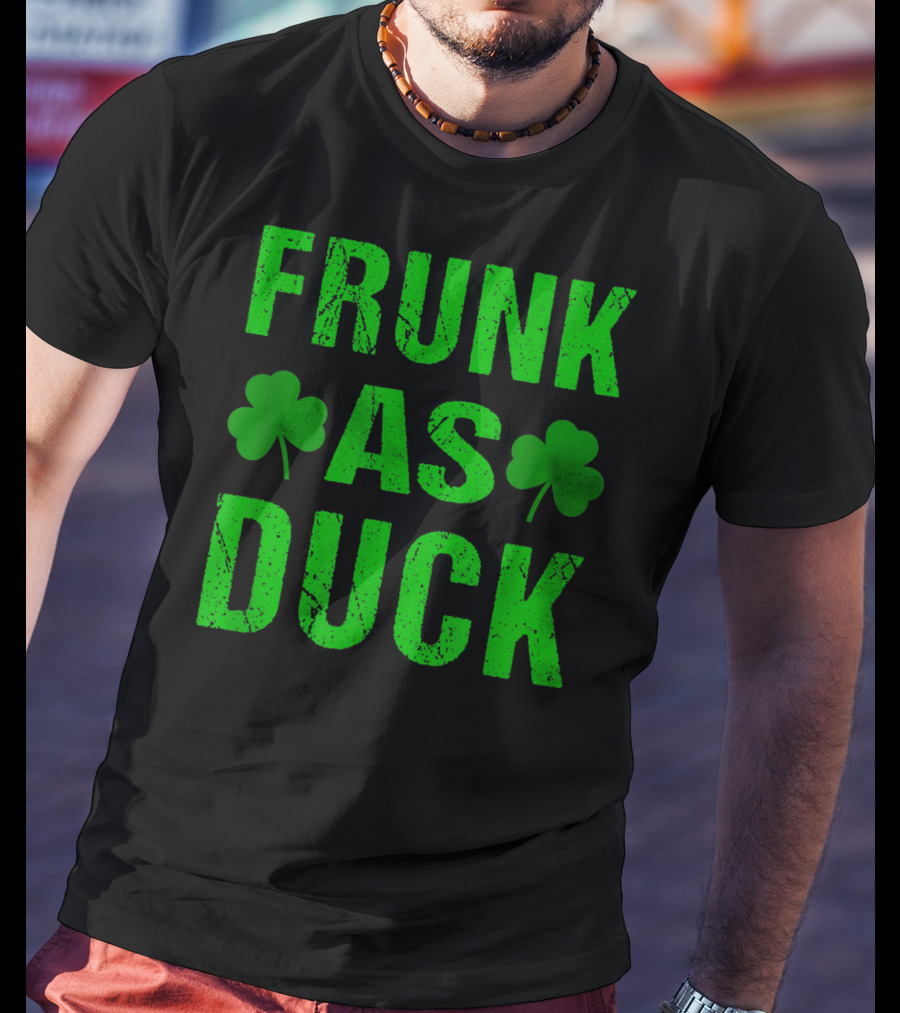 Frunk As Duck St Patrick Day Drinking With Shamrocks T-Shirt