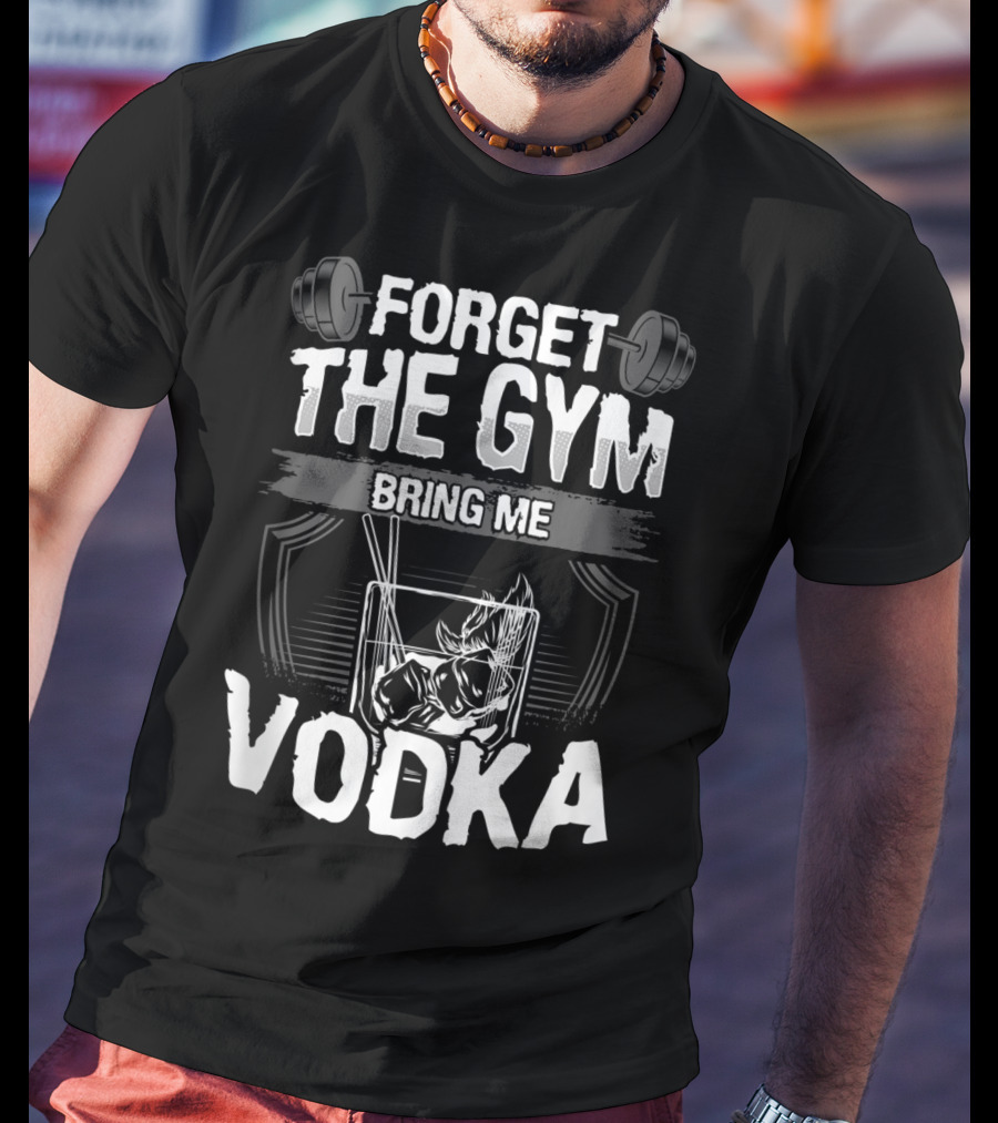 Funny Forget The Gym Bring Me Vodka Weightlifting Glass Ice T-Shirt