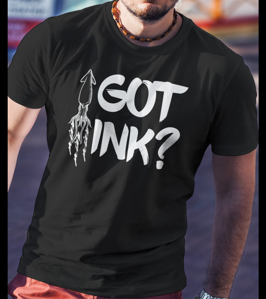 Got Ink Squid Tattoo Humor Pun Seafood T-Shirt