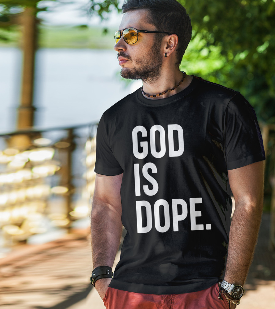 God Is Dope Christian Jesus Love T-Shirt
