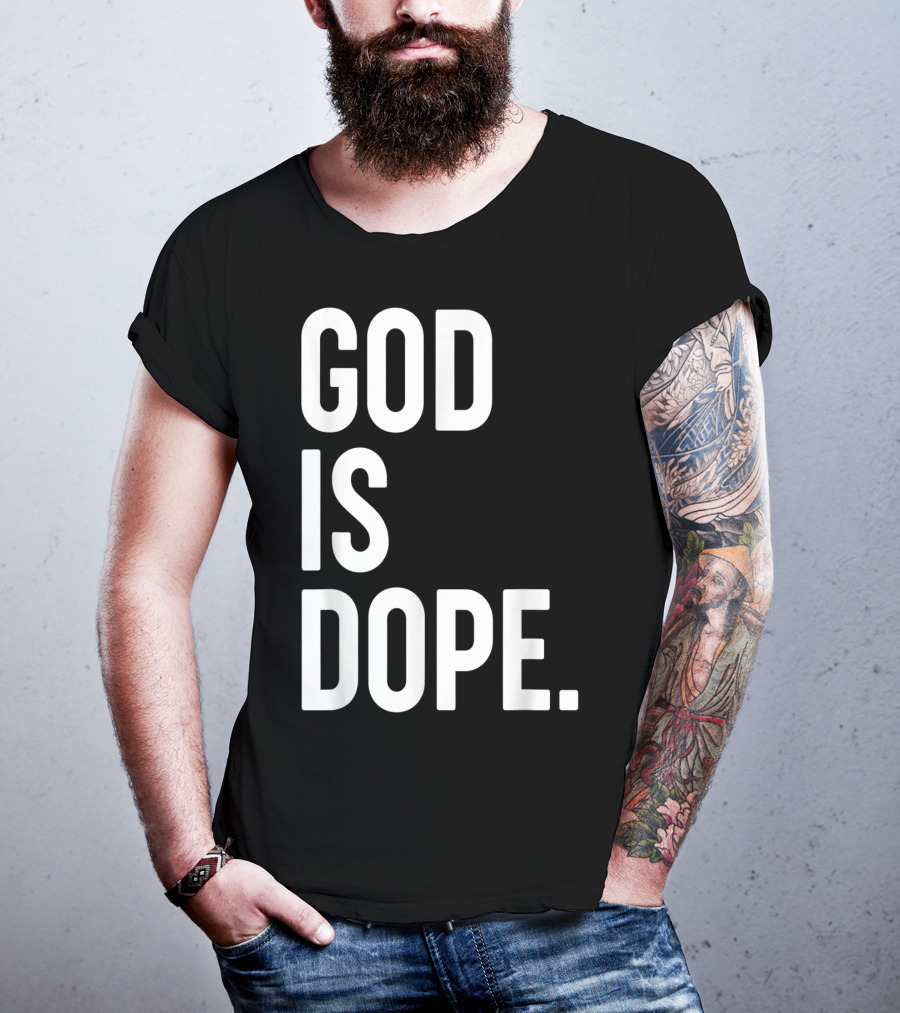 God Is Dope Christian Jesus Love T-Shirt