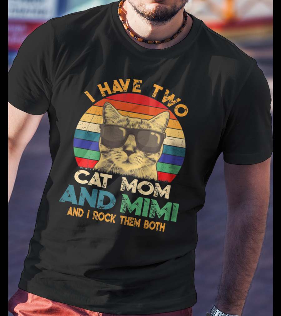 I Have Two Cat Mom And Mimi And I Rock Them Both Retro Sunglasses Cat T-Shirt