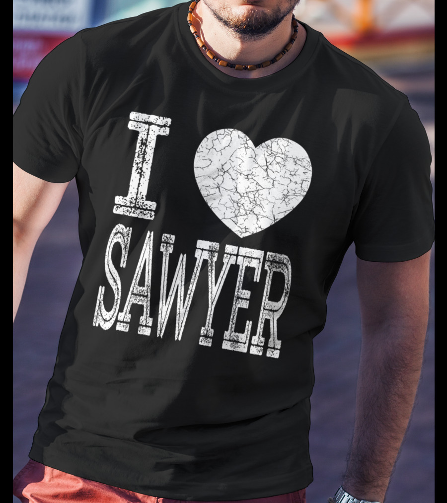 I Love Sawyer Valentine Boyfriend Son Husband Heart T-Shirt