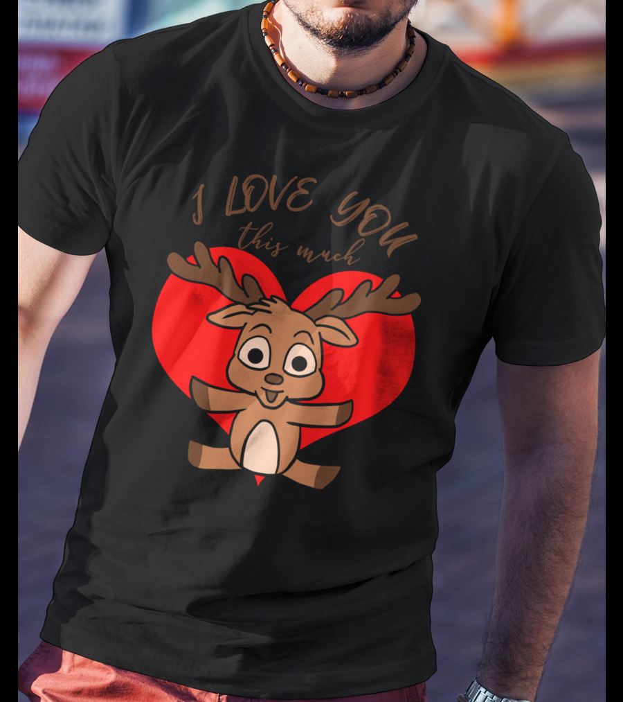 I Love You This Much Cute Deer Hug Valentine's Day Heart T-Shirt