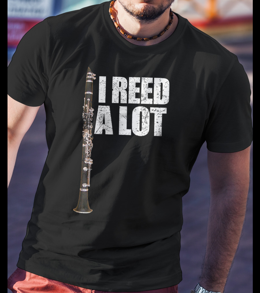 I Reed A Lot Clarinet Pun With Musical Instrument Image T-Shirt