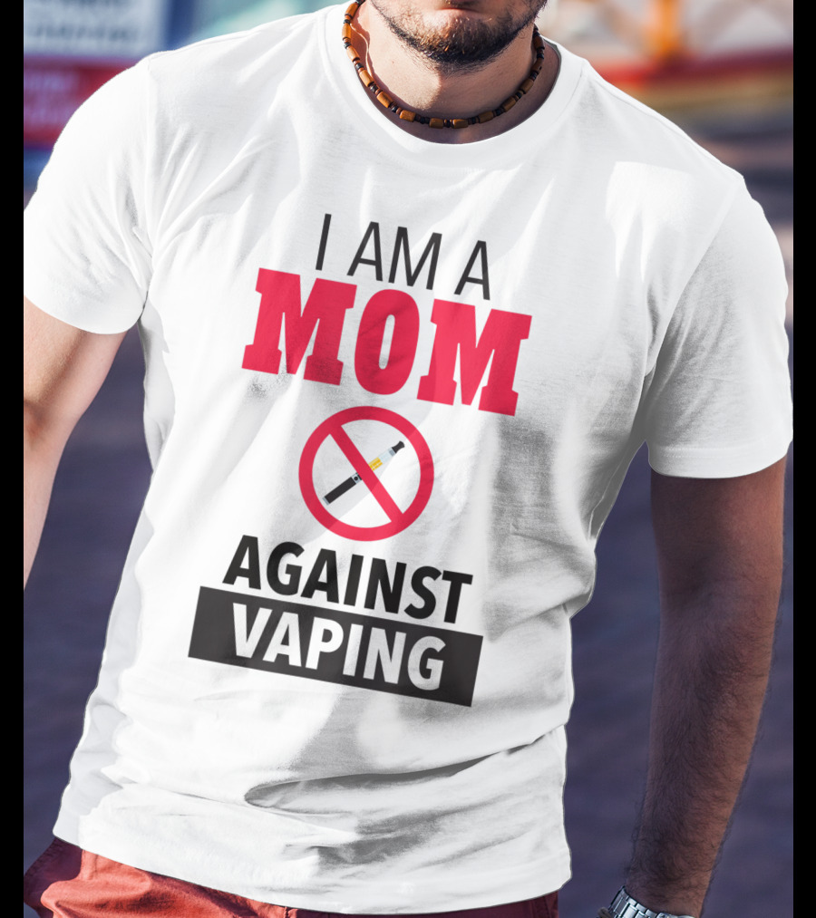 I Am A Mom Against Vaping No Smoking Symbol Anti Electronic T-Shirt